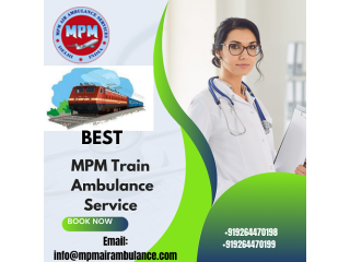 Take MPM Train Ambulance Service In Kolkata With First-Class Hi-Tech Setup Facility