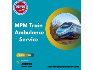 Choose MPM Train Ambulance Service In Silchar With Emergency Shifting