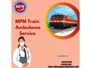 Use MPM Train Ambulance Services In Patna With Qualified Medical Staff