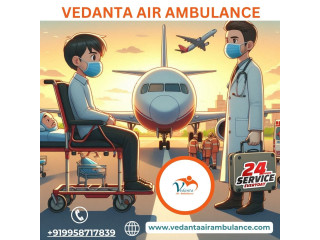 Take Vedanta Air Ambulance Services in Dibrugarh with Life-Care Medical Facilities